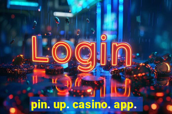 pin. up. casino. app.